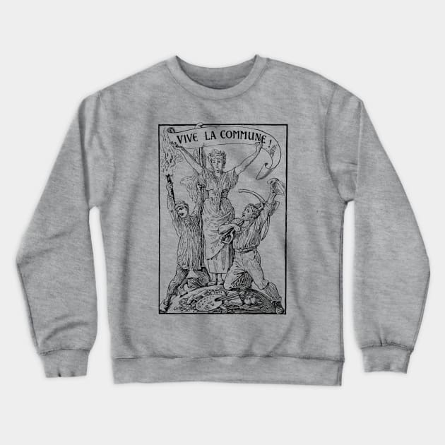 Vive La Commune Walter Crane - Historical, Paris Commune, Socialist, Leftist Crewneck Sweatshirt by SpaceDogLaika